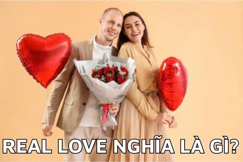 Real love nghĩa là gì? 6 Biểu hiện của tình yêu đích thực