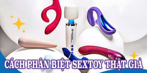 Cách Phân Biệt Sextoy Thật Giả – Những Điều Cần Biết Để Bảo Vệ Sức Khỏe Của Bạn